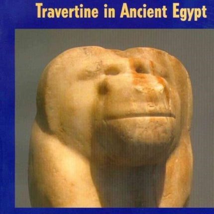 Hatnub: Quarrying Travertine in Ancient Egypt