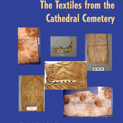 Qasr Ibrim: The Textiles from the Cathedral Cemetery