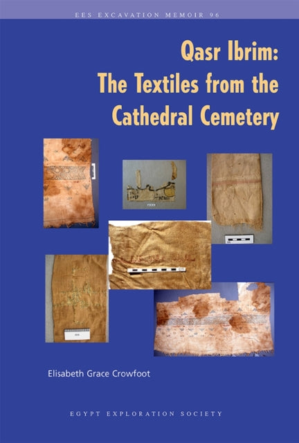 Qasr Ibrim: The Textiles from the Cathedral Cemetery