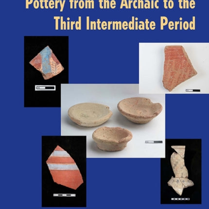 The Anubieion at Saqqara III: Pottery from the Archaic to the Third Intermediate Period