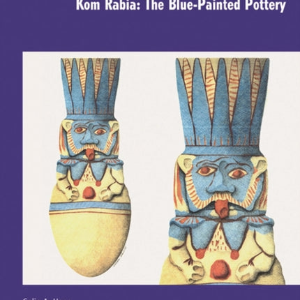 The Survey of Memphis X: Kom Rabia: The Blue-Painted Pottery