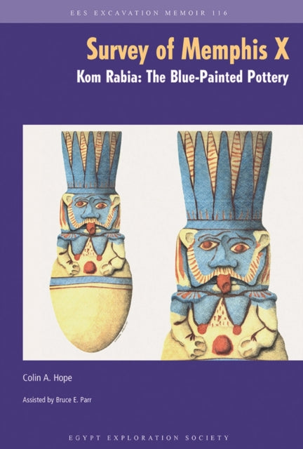 The Survey of Memphis X: Kom Rabia: The Blue-Painted Pottery