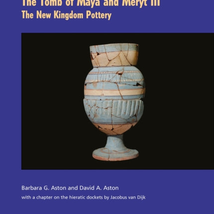 The Tomb of Maya and Meryt, III: The New Kingdom Pottery