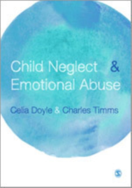 Child Neglect and Emotional Abuse: Understanding, Assessment and Response