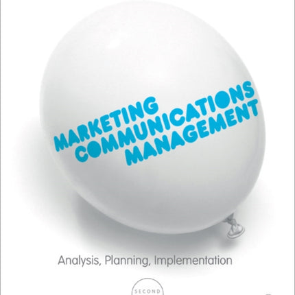 Marketing Communications Management: Analysis, Planning, Implementation