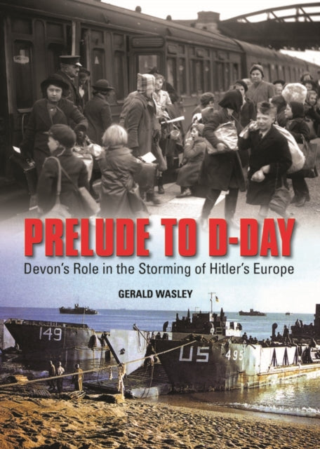 Prelude to DDay Devons Role in the Storming of