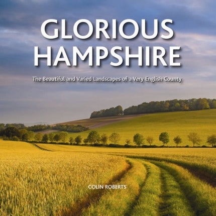Glorious Hampshire The beautiful and varied