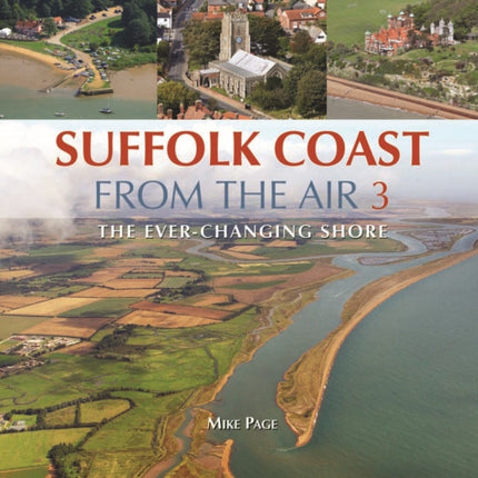 Suffolk Coast from the Air: The Ever-Changing Shore: Book 3