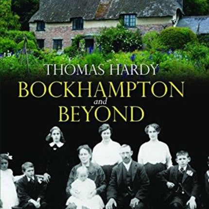 Thomas Hardy: Bockhampton and Beyond