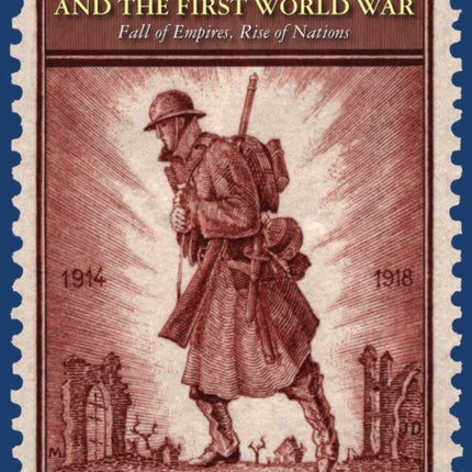 European Stamp Issues and the First World War: Fall of Empires, Rise of Nations