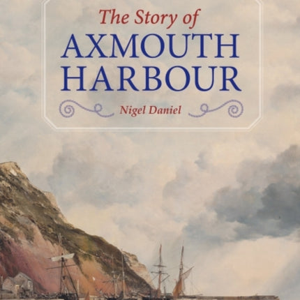 The Story of Axmouth Harbour