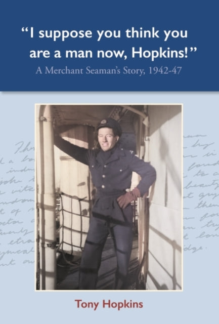 I suppose you think you are a man now Hopkins