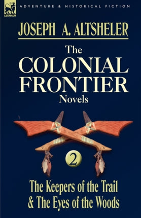 The Colonial Frontier Novels 2The Keepers of the Trail  the Eyes of the Woods