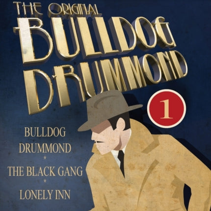The Original Bulldog Drummond 1Bulldog Drummond the Black Gang  Lonely Inn