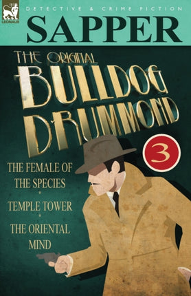 The Original Bulldog Drummond 3The Female of the Species Temple Tower  the Oriental Mind
