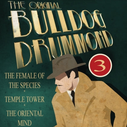 The Original Bulldog Drummond 3The Female of the Species Temple Tower  the Oriental Mind