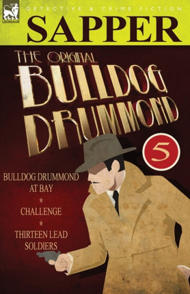 The Original Bulldog Drummond 5Bulldog Drummond at Bay Challenge  Thirteen Lead Soldiers