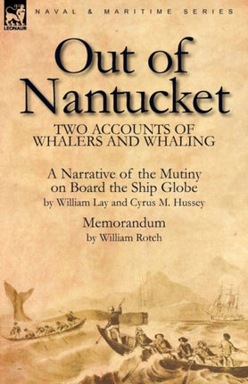 Out of Nantucket Two Accounts of Whalers and Whaling