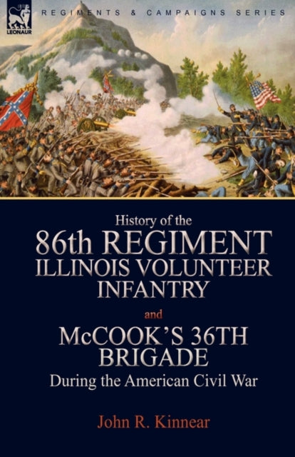 History of the EightySixth Regiment Illinois Volunteer Infantry and McCooks 36th Brigade During the American Civil War