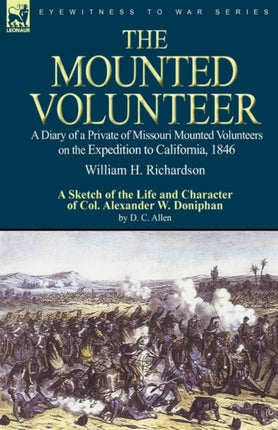 The Mounted Volunteer a Diary of a Private of