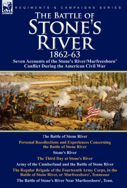 The Battle of Stones River18623 Seven Accounts of the Stones RiverMurfreesboro Conflict During the American Civil War