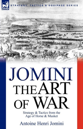 The Art of War Strategy  Tactics from the Age of Horse  Musket