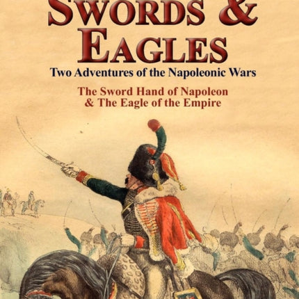 Swords and Eagles Two Adventures of the Napoleonic Wars