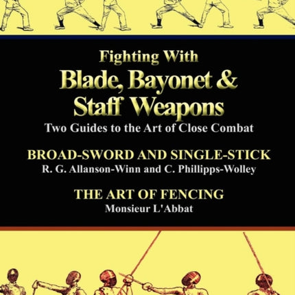 Fighting With Blade Bayonet  Staff Weapons Two Guides to the Art of Close Combat