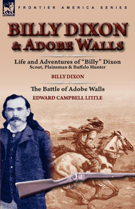 Billy Dixon  Adobe Walls Scout Plainsman  Buffalo Hunter