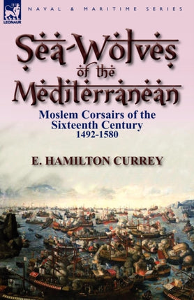 SeaWolves of the Mediterranean Moslem Corsairs of