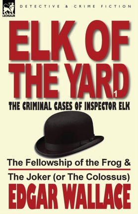 Elk of the YardThe Criminal Cases of Inspector Elk Volume 1The Fellowship of the Frog  the Joker or the Colossus