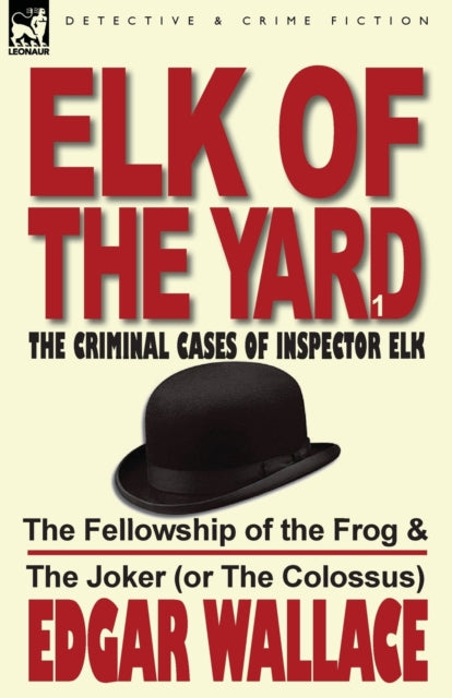 Elk of the YardThe Criminal Cases of Inspector Elk Volume 1The Fellowship of the Frog  the Joker or the Colossus