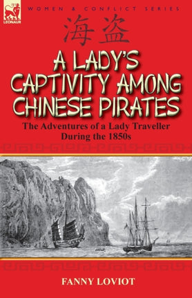 A Ladys Captivity Among Chinese Pirates the Adventures of a Lady Traveller During the 1850s