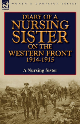 Diary of a Nursing Sister on the Western Front 19141915