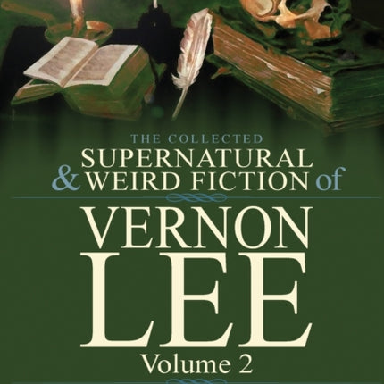 The Collected Supernatural and Weird Fiction of Vernon Lee