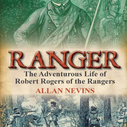 Ranger the Adventurous Life of Robert Rogers of the Rangers