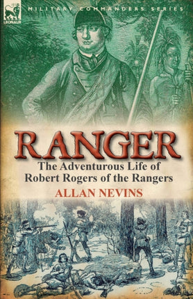 Ranger The Adventurous Life of Robert Rogers of the Rangers