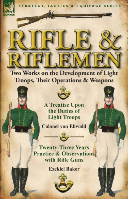 Rifle and Riflemen Two Works on the Development of Light Troops Their Operations  Weapons