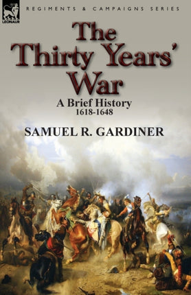 The Thirty Years War a Brief History 16181648