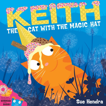 Keith the Cat with the Magic Hat: A laugh-out-loud picture book from the creators of Supertato!