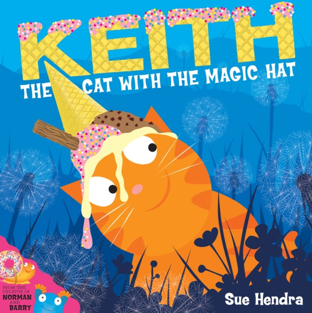 Keith the Cat with the Magic Hat: A laugh-out-loud picture book from the creators of Supertato!