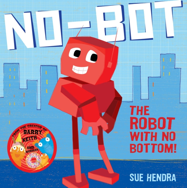 No-Bot, the Robot with No Bottom: A laugh-out-loud picture book from the creators of Supertato!