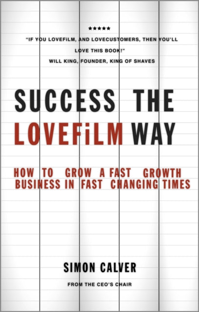 Success the LOVEFiLM Way: How to Grow A Fast Growth Business in Fast Changing Times