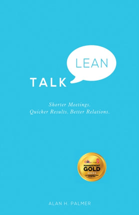 Talk Lean: Shorter Meetings. Quicker Results. Better Relations.