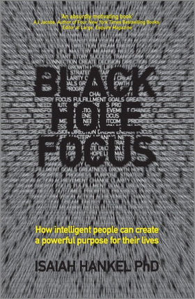 Black Hole Focus: How Intelligent People Can Create a Powerful Purpose for Their Lives