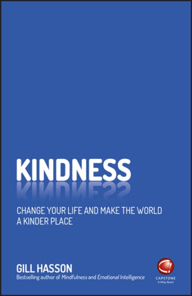 Kindness: Change Your Life and Make the World a Kinder Place