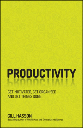 Productivity: Get Motivated, Get Organised and Get Things Done