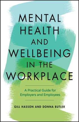 Mental Health and Wellbeing in the Workplace: A Practical Guide for Employers and Employees