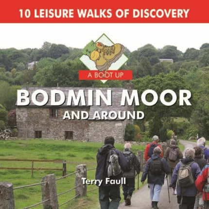 A Boot Up Bodmin Moor and Around: 10 Leisure Walks Fo Discovery