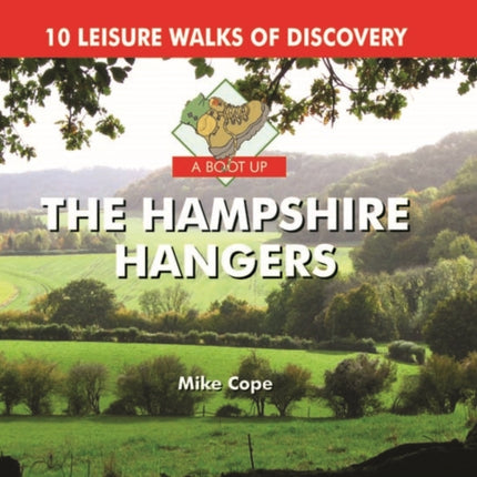 A Boot Up The Hampshire Hangers: 10 Leisure Walks of Discovery